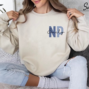 Personalized NP Nurse Sweatshirt, Custom NP Nurse Shirt, NP Nurse Gift, Nurse Practitioner Crewneck, Lpn Nurse Sweater, Nurse Appreciation
