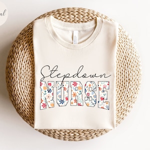 Floral Stepdown Nurse Shirt, Step-down Nurse T-shirt, Stepdown Nurse Tshirt, Nurse Appreciation Gift, Stepdown Unit T-shirt,Tee