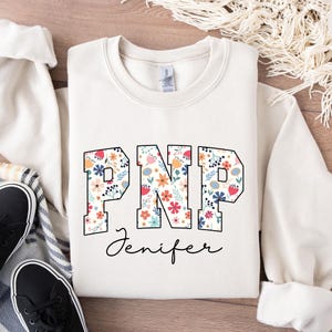 Personalized PNP Nurse Sweatshirt, Floral PNP Nurse Shirt, PNP Nurse Gift, Pediatric Nurse Practitioner Crewneck, Nurse Appreciation Gift