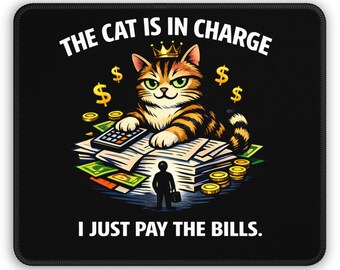 The Cat Is In Charge I Just Pay The Bills Gaming Mouse Pad | Funny Cat Money Design