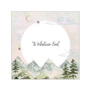 Könnte beinhalten: Eine Aquarell-Illustration einer Bergkette mit einer Sichelmond und Sternen am Himmel. Der Text "To Whatever End" ist in einem Kreis in der Mitte des Bildes geschrieben.