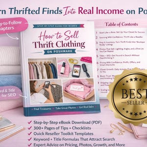 May include: A book titled "How to Sell Thrift Clothing on Poshmark" with a gold "Best Seller" seal. The cover features images of clothing, a phone, and accessories. Includes a step-by-step guide, checklists, and SEO tools.