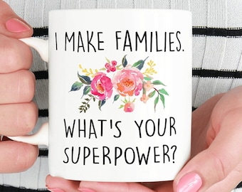 Surrogacy Mug Surrogate Mother Gift Surrogate Present I Make Families Mothers Gift