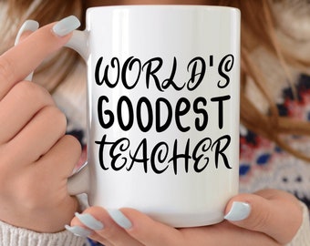 Worlds Goodest Teacher Mug, Funny Teacher Mug, Teacher Gift, NoveltyTeacher Gifts, Gift For Teacher, Teachers Pet