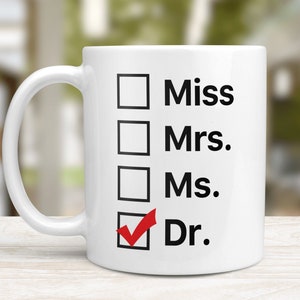 Miss Mrs Ms Dr Mug, Phd Graduation Gift, Doctor Mug, Graduation Mug, Funny Doctor Mug, Phd Gift , Phd Mug , Doctorate Mug