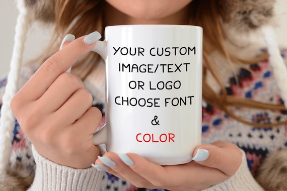 Design Your Own Mug Custom Mug Saying Mug Custom Design Cup Personalized Mug Custom Coffee Cup Custom Quote Mug Custom Name
