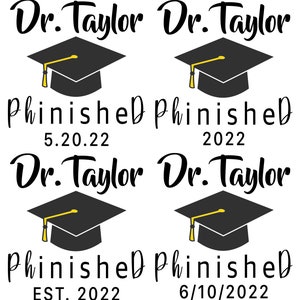 May include: Four black and gold graduation caps with the text "Dr. Taylor" and "PhinisheD" with dates "5.20.22", "2022", "EST. 2022", and "6/10/2022".