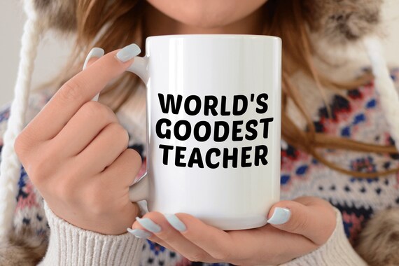 Worlds Goodest Teacher Mug, Funny Teacher Mug, Teacher Cup, Teacher Gifts, Teacher Mug, Gift For Teacher, Student Gifts