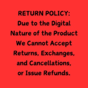 May include: Red background with black text that reads "RETURN POLICY: Due to the Digital Nature of the Product We Cannot Accept Returns, Exchanges, and Cancellations, or Issue Refunds."