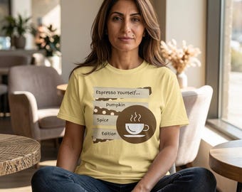 Espresso Yourself Pumpkin Spice Edition T-shirt | Cotton Comforts Coffee Fall Shirt