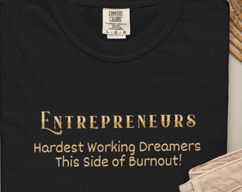 Entrepreneurs the Hardest Working Dreamers T-Shirt | Business Tee
