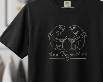 Sardine - Your Tin or Mine T-shirt | Funny Martini Drinking Fish