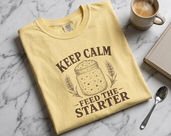 Keep Calm Feed the Starter T-shirt | Sourdough Jar Baking Shirt
