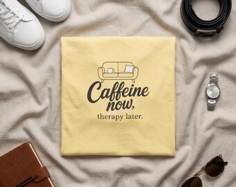 Caffeine Now Therapy Later T-shirt | Coffee Quote Tee