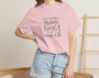 Slightly Feral, Owns Cats T-Shirt | Cat Mom Cat Lady Tee