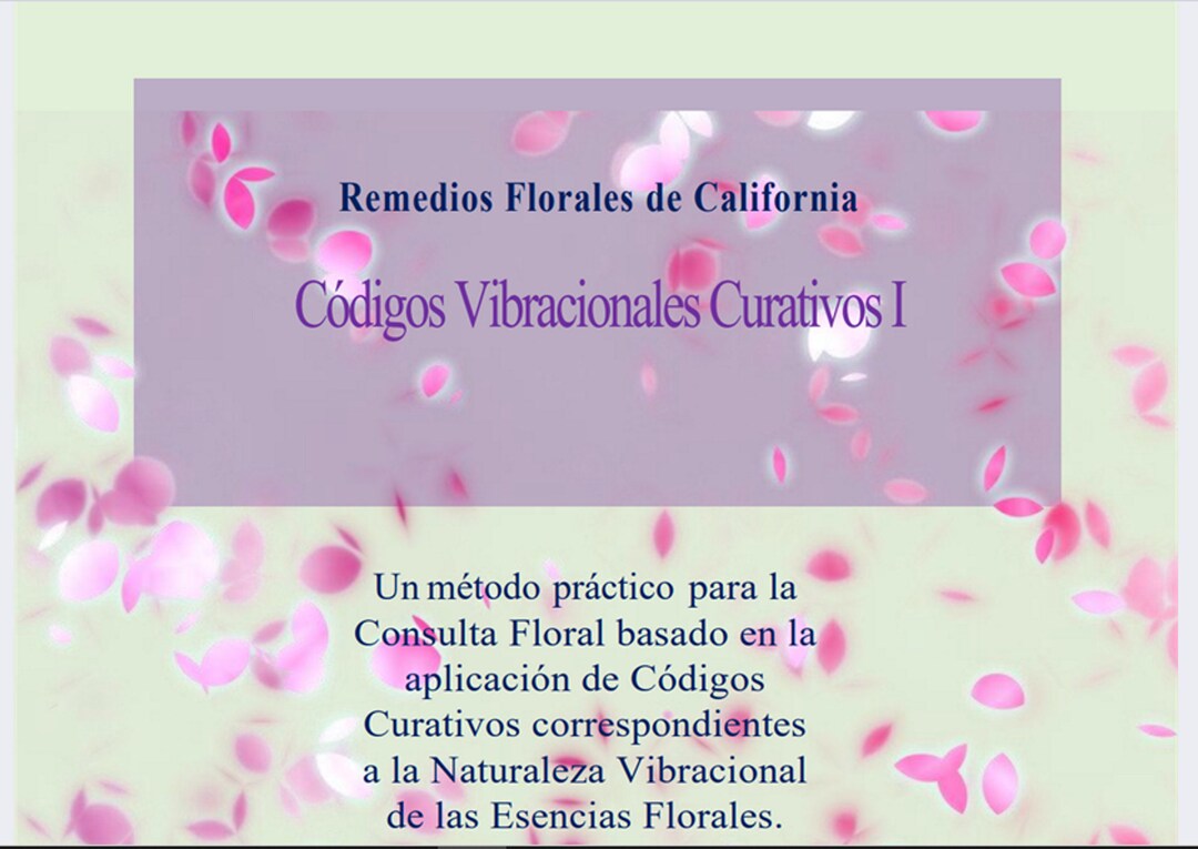 Healing Codes Flower Essences California Vol 1 healing Codes for