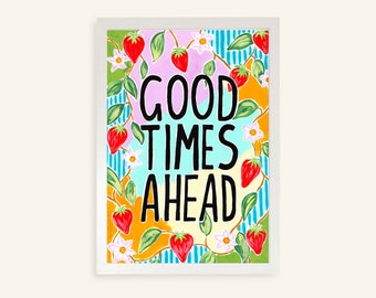 Good Times Ahead Print, Positivity Print, Motivational Print, Happy Times Ahead, Positive Quote, Positive Saying, Home Print