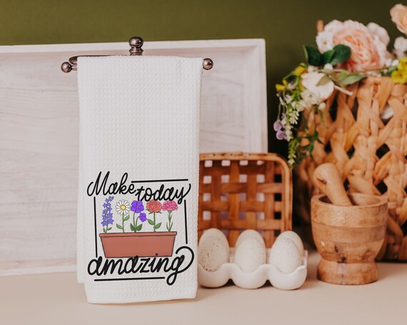 make today amazing inspirational kitchen towels for Mom, floral kitchen decor, wildflower kitchen hand towels, bridal shower kitchen gifts