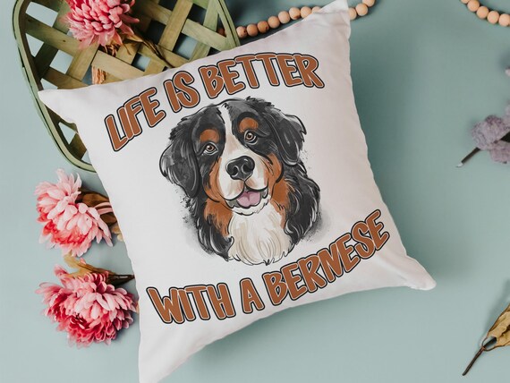 life is better with dogs Bernese mountain dog throw pillow for couch, Bernese mountain dog gifts for her, Berner Sennenhund cute dog lover