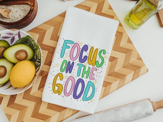focus on the good positive affirmation kitchen towels for sisters, inspirational gifts for women, college apartment decor, mental health