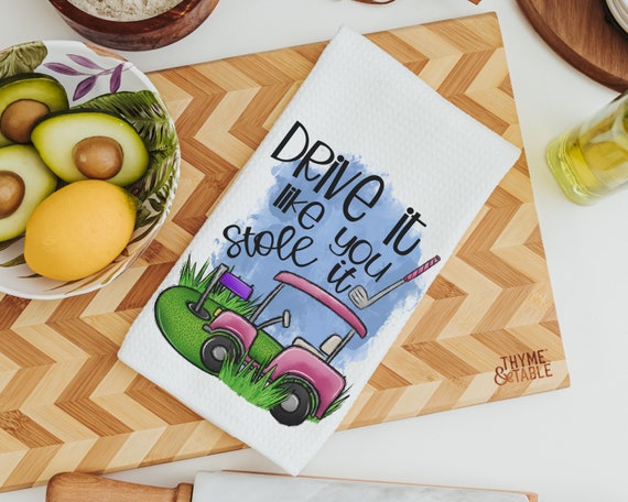 drive it like you stole it golf cart golf kitchen towel for Mom, funny retirement gifts for women, golf gifts for her, golf humor hand towel