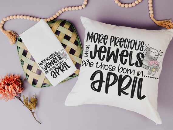 More precious than jewels April throw pillow & towels