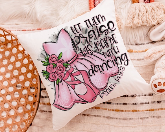 let them praise his name with dancing Christian throw pillow for baby shower, ballerina nursery decor, ballet gifts for girls, reading nook
