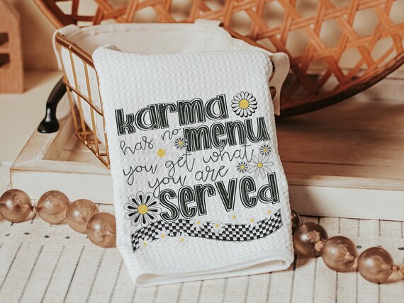 karma you get what get funny kitchen towel, sarcastic gifts for women, snarky kitchen decor, bestie birthday gifts for her, sassy home decor