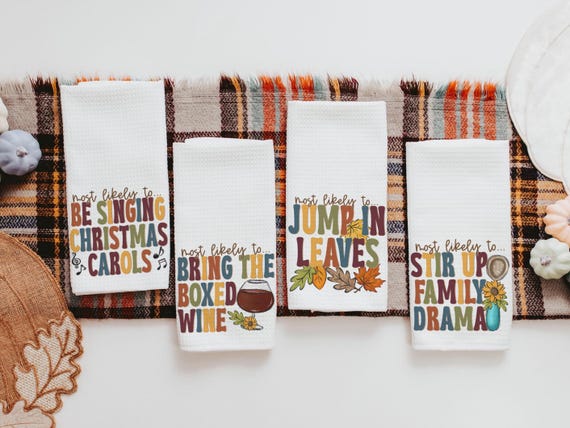 most likely to Thanksgiving edition funny kitchen towels for ladies, fall home decor gifts for adults, bring the wine Friendsgiving brunch