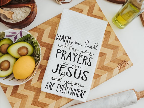 wash your hands and say your prayers funny kitchen towels, Jesus and germs are everywhere Christian gifts for Mom, Bible study gifts for