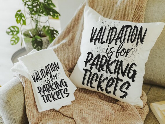 Validation Is For Parking Tickets Pillow & Towel