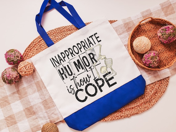 inappropriate humor is how I cope funny totes for moms, snarky gifts for girlfriends, sassy tote bags for teachers, reusable shopping bag
