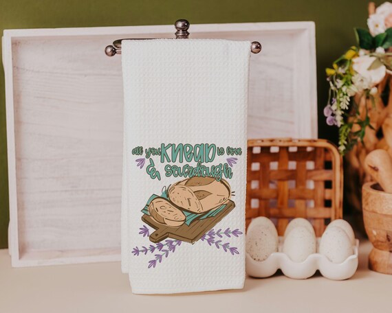 All You Knead Is Love And Sourdough Towels