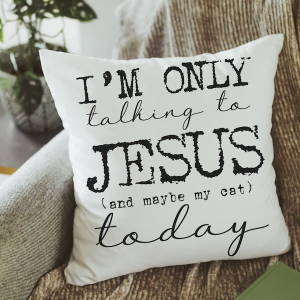 I'm only talking to Jesus today Christian throw pillow for chair, cute Christmas gifts for cat lovers, funny cat throw pillow covers 18x18