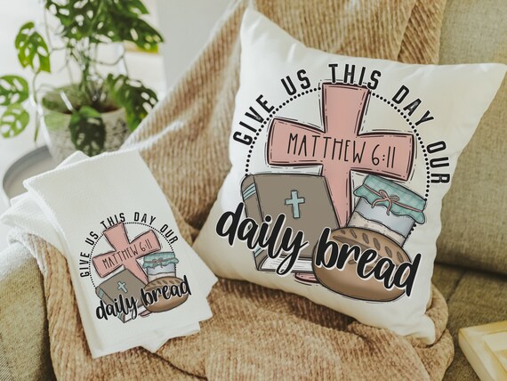 give us this day our daily bread Christian throw pillows for bed, the Lords prayer bread baking gifts for women, Bible verse kitchen towels
