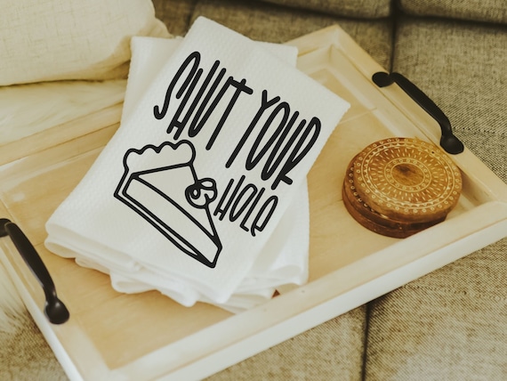 shut your pie hole funny kitchen towels, sarcastic gifts for women, sassy kitchen hand towels, baking gifts for her, snarky home decor, best