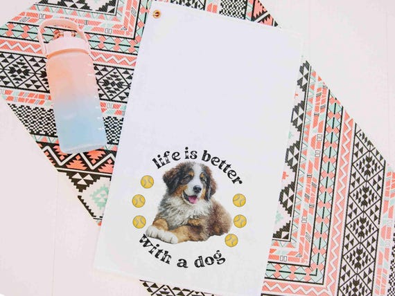 Life is better with a dog tennis towel, Bernese mountain dog