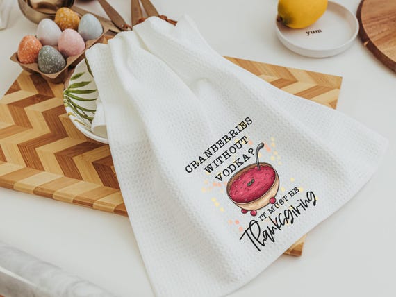 cranberries vodka funny kitchen towels for fall, Friendsgiving hostess gift, Thanksgiving hand towels for autumn, Thanksgiving hosting gift