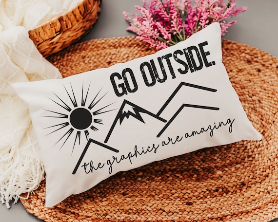 go outside the graphics are amazing funny throw pillows for sofa, RV accessories for inside, outdoorsy Christmas gifts for hikers, camper
