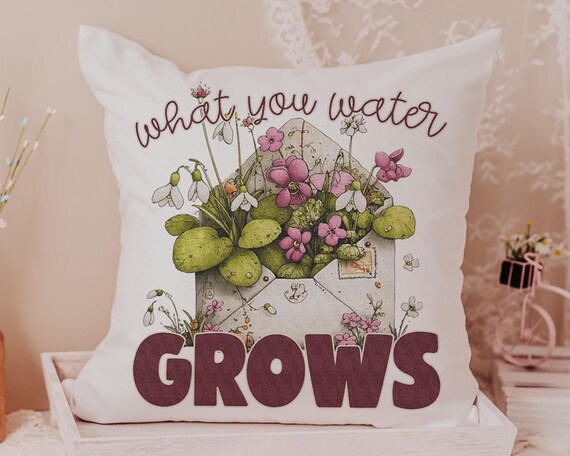 What You Water Grows Throw Pillows