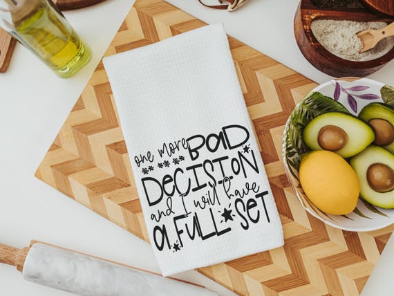 bad decisions quote sassy kitchen towel home decor, snarky gifts, divorce gift for her, bad decisions make good stories funny kitchen items