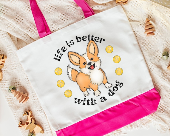 life is better with a dog corgi tote bag for women, cute corgi gifts for corgi lovers, Mothers day gifts for dog mom, corgi mom gifts, eco