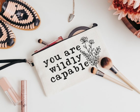 you are capable inspirational makeup bag for teens, positive affirmations for mom, wildly capable cosmetic bag for purse, women empowerment