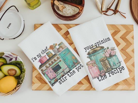 Not A Chef Stir The Pot & Your Opinion Is not In The Recipe Towels