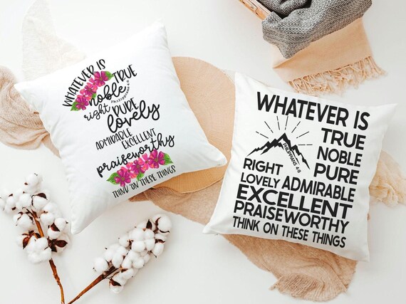 Whatever Is True, Philippians 4:8 Pillows