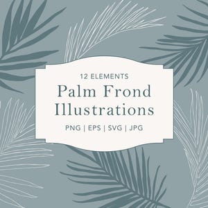 May include: A digital illustration set of 12 palm frond designs in a light blue and white color scheme. The text "12 Elements Palm Frond Illustrations PNG | EPS | SVG | JPG" is displayed on a white banner.