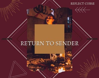 May include: A dark red background with a white diamond shape in the center. The diamond shape has the text "RETURN TO SENDER" in white. The background has a gold sunburst design in the top left and bottom right corners. The image also has a white triangle in the bottom left corner and a white arrow design in the top right corner with the text "REFLECT CURSE".