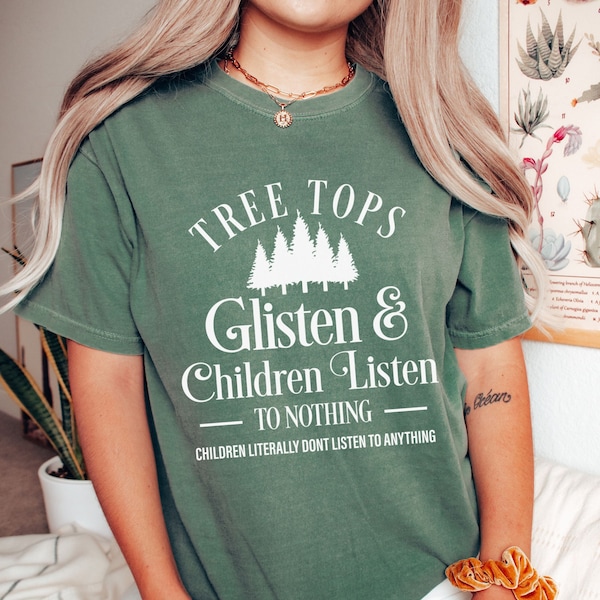 Christmas Comfort Colors Shirt, Tree Tops Glisten and Children Listen to Nothing Shirt, Funny Family Christmas TShirt Mom Teacher Holiday