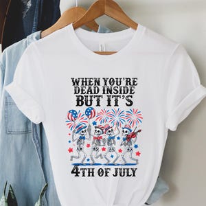 When You Are Dead Inside But Its 4th of July Shirt, Patriotic Dancing Skeleton Shirts, Happy 4th of July Shirt, Skeletons Fireworks T-Shirt