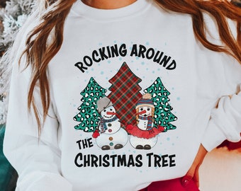 Rocking Around The Christmas Tree Sweatshirt, Christmas Sweatshirt, Christmas Tree Shirt, Snowman Sweater, Christmas Song Shirt, Winter Top